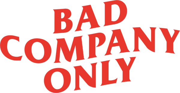 Bad Company Only